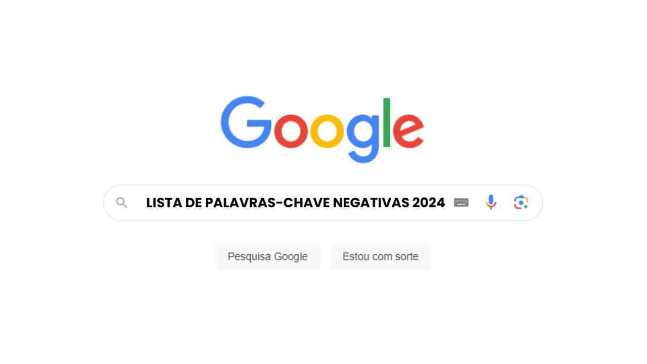 Lista de Palavras-chave Negativas Para Otimizar Campanhas no Google Ads em 2024